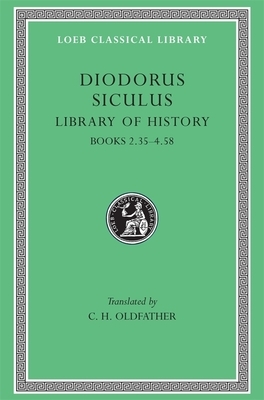 Library of History, Volume II: Books 2.35-4.58 by Diodorus Siculus