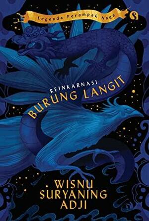 Legenda Perompak Naga: Reinkarnasi Burung Langit by Wisnu Suryaning Adji