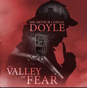 The Valley of Fear by Arthur Conan Doyle