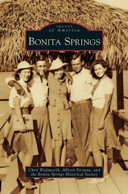 Bonita Springs by Bonita Springs Historical Society, Allison Fortuna, Chris Wadsworth