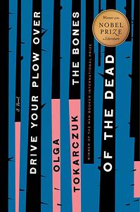 Drive Your Plough Over the Bones of the Dead by Olga Tokarczuk