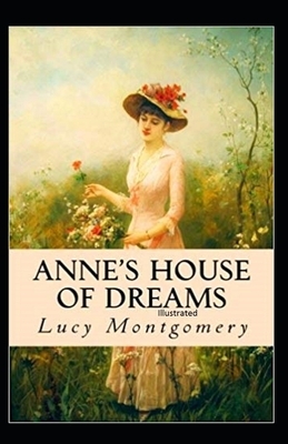 Anne's House of Dreams Illustrated by L.M. Montgomery