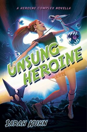 Unsung Heroine by Sarah Kuhn