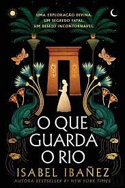 O que guarda o rio by Isabel Ibañez