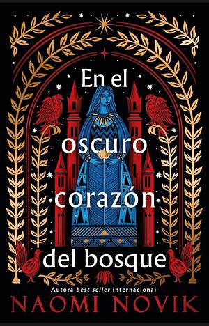 En El Oscuro Corazon del Bosque by Naomi Novik