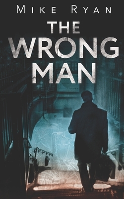 The Wrong Man by Mike Ryan