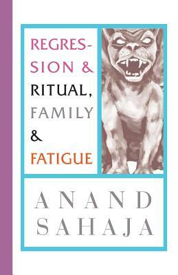 Regression and Ritual, Family and Fatigue: Writings from my life as an Indian and my wildest dreams, and letting down my guard to reveal some nasty li by 