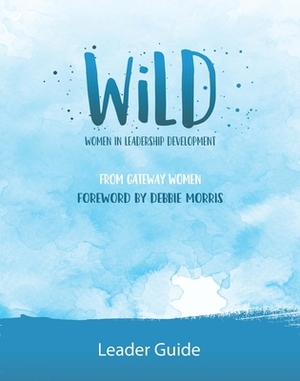 Wild Leader Guide: Women in Leadership Development by Gateway Women