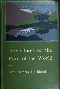 Adventures on the roof of the world by Aubrey Le Blond