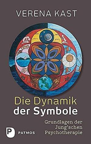 Die Dynamik der Symbole: Grundlagen der Jung'schen Psychotherapie by Verena Kast