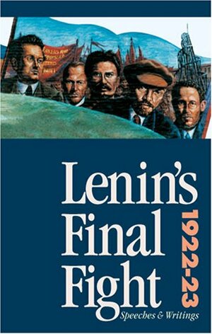 Lenin's Final Fight: Speeches and Writings, 1922-23 by Vladimir Lenin, George Fyson