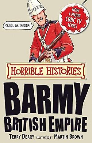 Horrible Histories: Barmy British Empire by Martin Brown, Terry Deary