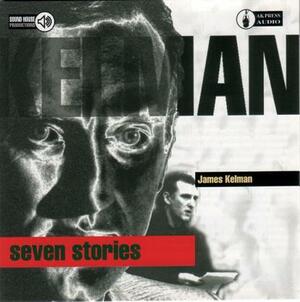 Seven Stories by James Kelman