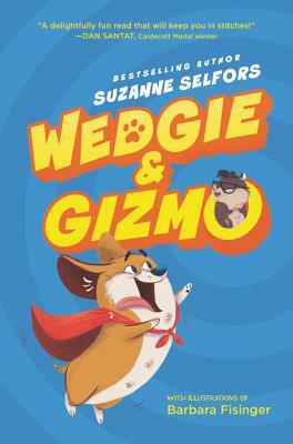 Wedgie & Gizmo by Suzanne Selfors