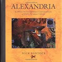 Alexandria: In Which the Extraordinary Correspondence of Griffin & Sabine Unfolds by Nick Bantock