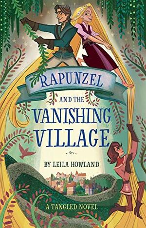 Rapunzel and the Vanishing Village by Leila Howland