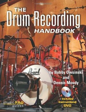 The Drum Recording Handbook: Music Pro Guides by Dennis Moody, Bobby Owsinski