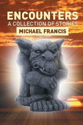 Encounters: A Collection of Stories by Michael Francis