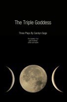 The Triple Goddess: Three Plays by Carolyn Gage