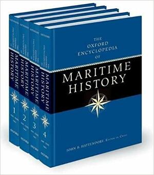 The Oxford Encyclopedia of Maritime History: A Four-Volume Set by John B. Hattendorf