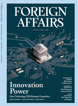 Foreign Affairs: Innovation Power (MARCH/APRIL 2023) by Council on Foreign Relations