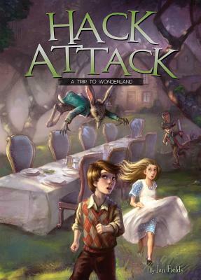 Hack Attack: A Trip to Wonderland Book 1 by Jan Fields