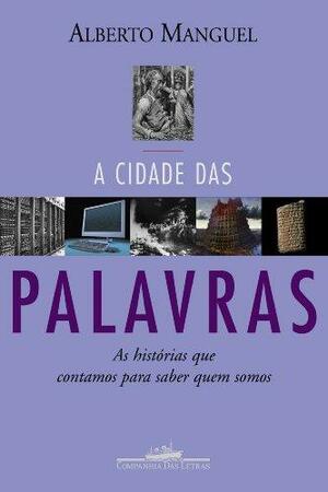 A cidade das palavras by Alberto Manguel