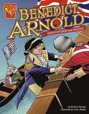 Benedict Arnold: American Hero and Traitor by Michael Burgan