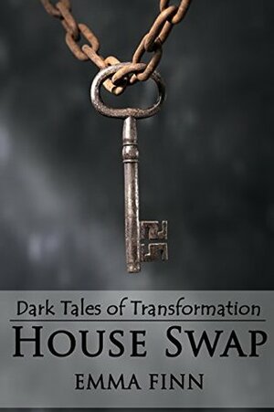 House Swap (Dark Tales of Transformation) by Emma Finn