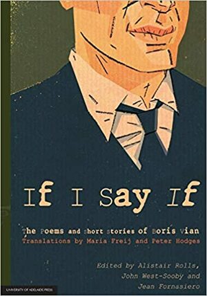 If I say if: The Poems and short stories of Boris Vian by Boris Vian