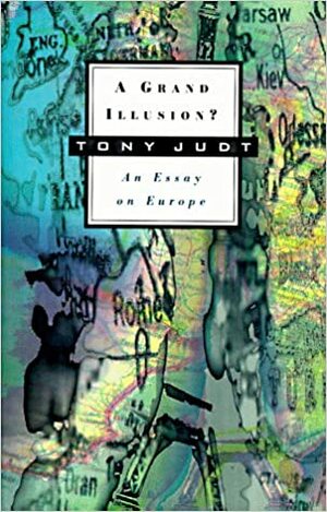 Uma Grande Ilusão? Ensaio Sobre a Europa by Tony Judt