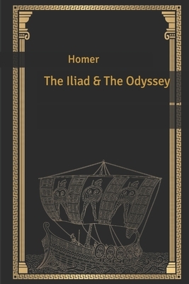 The Iliad & The Odyssey by Homer