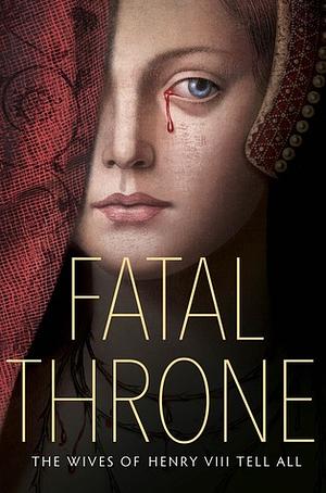 Fatal Throne by Candace Fleming, Stephanie Hemphill, Deborah Hopkinson, M.T. Anderson, Linda Sue Park, Jennifer Donnelly, Lisa Ann Sandell