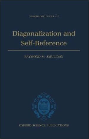 Diagonalization and Self-Reference by Raymond M. Smullyan