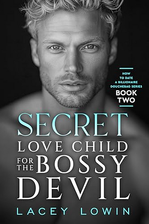 Secret Love Child For The Bossy Devil by Lacey Lowin