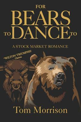 For Bears To Dance To: "A Stock Market Romance" by Tom Morrison