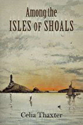 Among the Isles of Shoals by Celia Thaxter