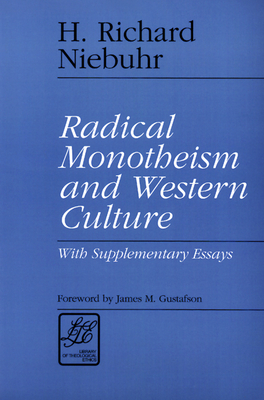 Radical Monotheism and Western Culture: With Supplementary Essays by H. Richard Niebuhr