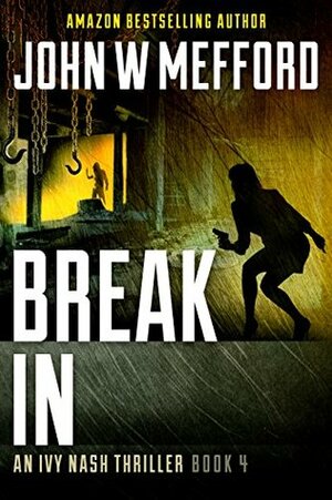 Break IN by John W. Mefford