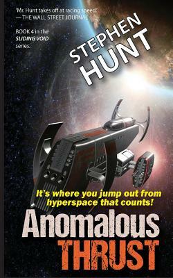 Anomalous Thrust (book #4 of the 'Sliding Void' series of scifi books): The Trader Star Ship Wars by Stephen Hunt
