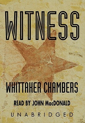 Witness: Part 1 by John MacDonald, Whittaker Chambers