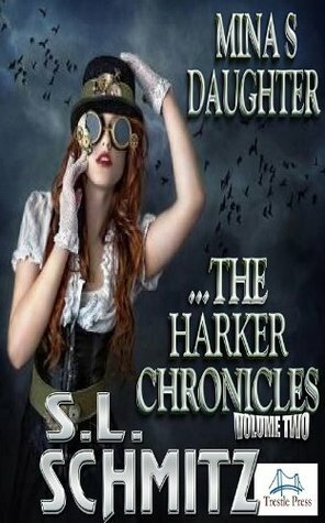 Mina's Daughter: The Harker Chronicles, Volume 2 by S.L. Schmitz