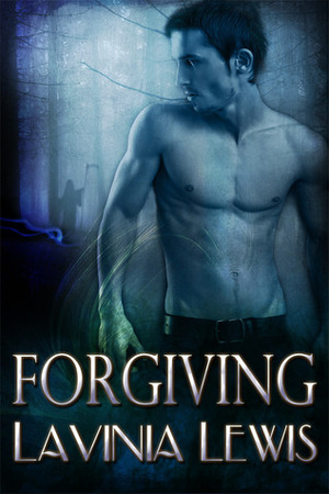 Forgiving by Lavinia Lewis