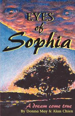 Eyes of Sophia: A Dream Come True by Donna May, Alan Chien