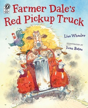 Farmer Dale's Red Pickup Truck by Ivan Bates, Lisa Wheeler