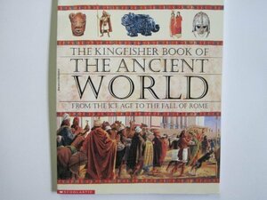 The Kingfisher Book Of The Ancient World: From The Ice Age To The Fall Of Rome by Hazel Mary Martell