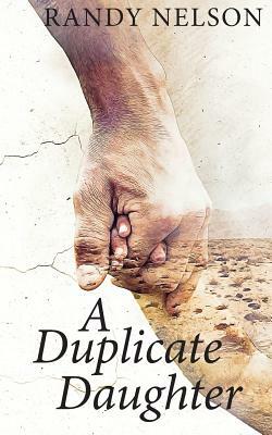 A Duplicate Daughter by Randy Nelson
