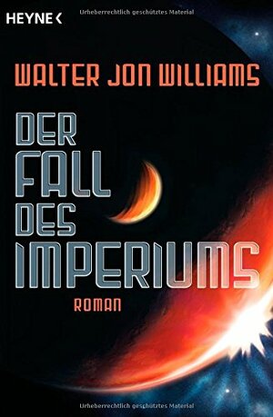 Der Fall des Imperiums by Walter Jon Williams, Jürgen Langowski