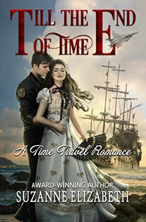 TILL THE END OF TIME: A Time Travel Romance by Suzanne Elizabeth