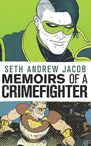 Memoirs of a Crimefighter by Seth Andrew Jacob